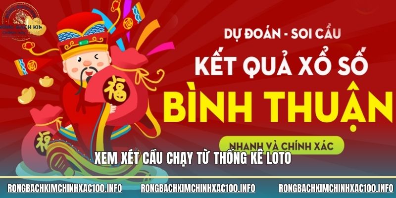 Xem xét cầu chạy từ thống kê loto