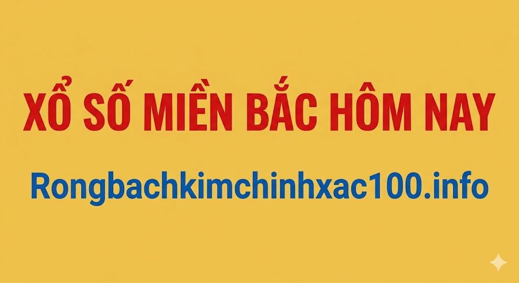 Xổ Số Miền Bắc Hôm Nay