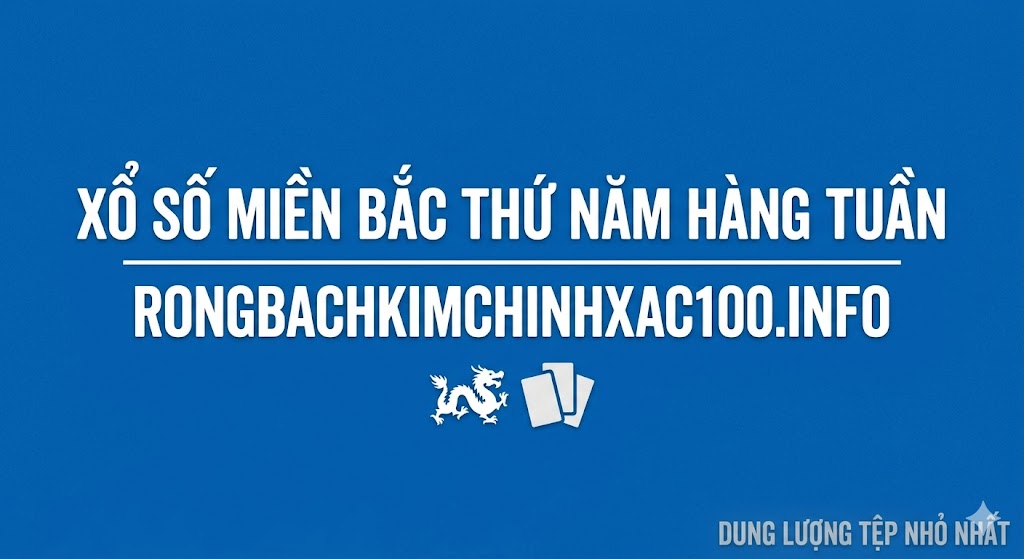 Xổ Số Miền Bắc Thứ Năm Hàng Tuần